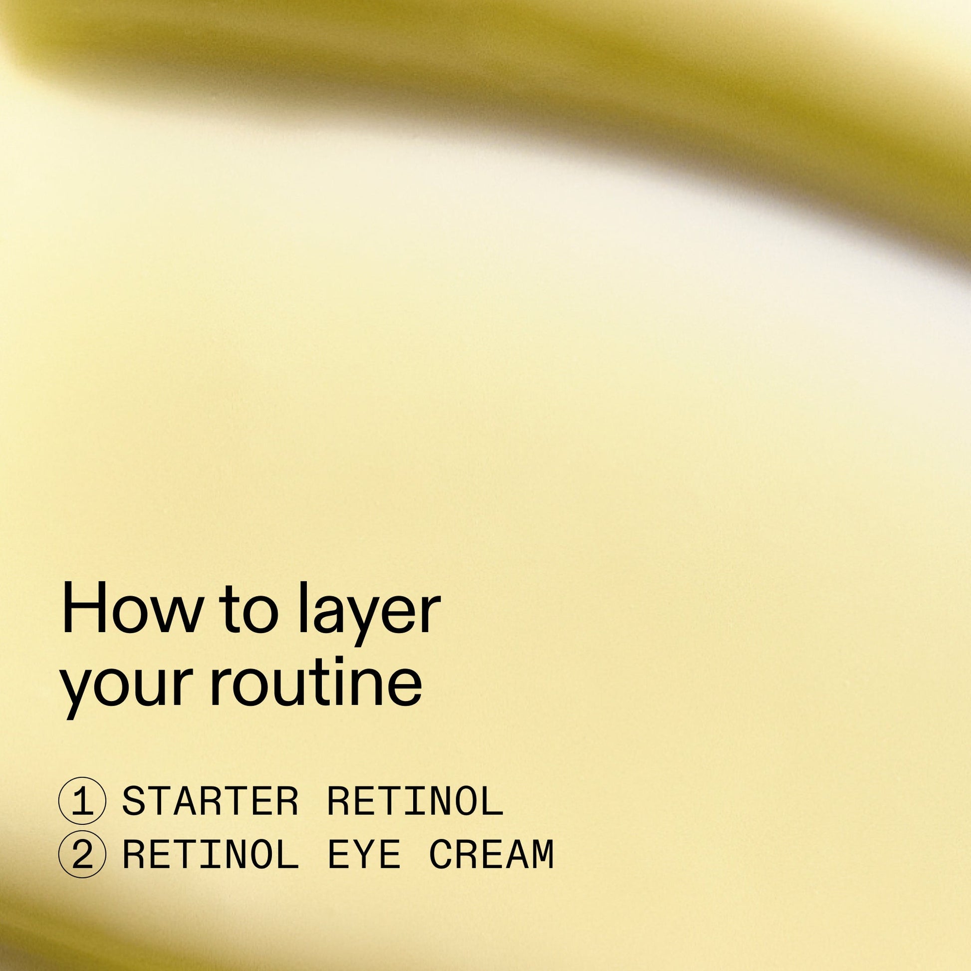 beginners-retinol-duo-a6 Beginners_Retinol_How_to_layer_2000x2000_a87cf076-5e54-4329-b102-56a2504f6790.jpg